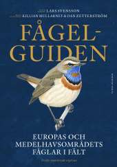 Fågelguiden : Europas och Medelhavsområdets fåglar i fält av Lars Svensson, Dan Zetterström, Killian Mullarney