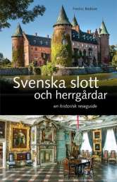 Svenska slott och herrgårdar : En historisk reseguide av Fredric Bedoire