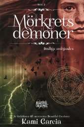 Mörkrets demoner. Bok 2. Dödliga avslöjanden av Kami Garcia