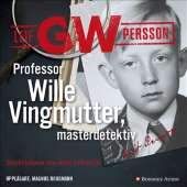 Professor Wille Vingmutter, mästerdetektiv : berättelsen om mitt yrkesliv av Leif G. W. Persson