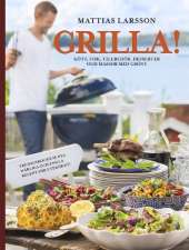 Grilla! : kött, fisk, tillbehör, desserter och massor med grönt av Mattias Larsson