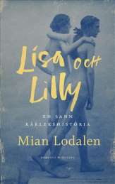 Lisa och Lilly : en sann kärlekshistoria av Mian Lodalen
