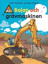 Bojan och grävmaskinen av Johan Anderblad,Filippa Widlund