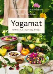 Yogamat : för frukost, lunch, middag & treats av Cecilia Davidsson