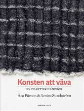 Konsten att väva : en praktisk handbok av Åsa Pärson,Amica Sundström
