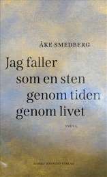 Jag faller som en sten genom tiden genom livet av Åke Smedberg