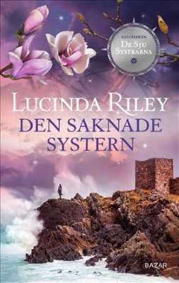 Omslagsbild för Den saknade systern av Lucinda Riley Omslagsbild för Den saknade systern av Lucinda Riley