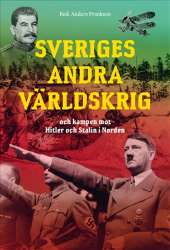 Sveriges andra världskrig och kampen mot Hitler och Stalin i Norden av Anders Frankson