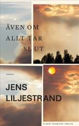 Även om allt tar slut av Jens Liljestrand