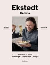 Ekstedt hemma : stjärnkockens nya klassiker - 40 recept / 30 minuter / 20 tips av Niklas Ekstedt