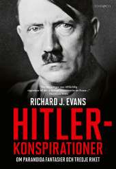 Hitlerkonspirationer : om paranoida fantasier och Tredje riket av Richard J. Evans