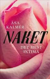 Naket : Det mest intima av Åsa Kalmér