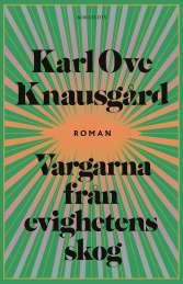 Vargarna från evighetens skog av Karl Ove Knausgård