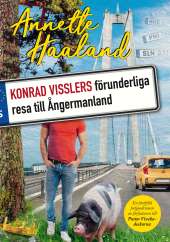 Konrad Visslers förunderliga resa till Ångermanland av Annette Haaland