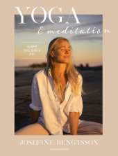 Yoga & meditation : Släpp dig själv fri av Josefine Bengtsson