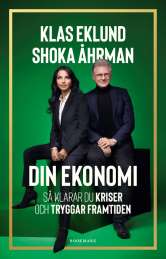 Din ekonomi : Så klarar du kriser och tryggar din framtid av Shoka Åhrman,Klas Eklund