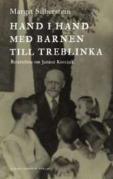 Hand i hand med barnen till Treblinka : berättelsen om Janusz Korczak av Margit Silberstein