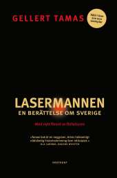 Lasermannen : en berättelse om Sverige av Gellert Tamas