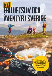Nya friluftsliv och äventyr i Sverige av  Bokförlaget Semic